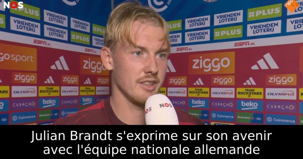 Julian Brandt s&rsquo;exprime sur son avenir avec l&rsquo;équipe nationale allemande