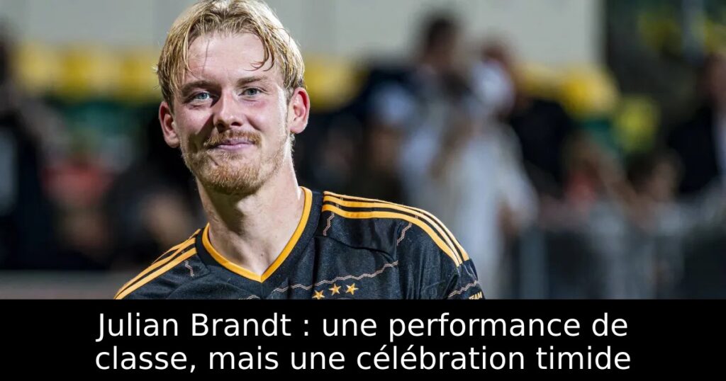 Julian Brandt : une performance de classe, mais une célébration timide