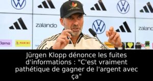 Jürgen Klopp dénonce les fuites d&rsquo;informations : « C&rsquo;est vraiment pathétique de gagner de l&rsquo;argent avec ça »