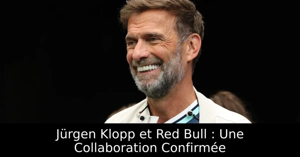 Jürgen Klopp et Red Bull : Une Collaboration Confirmée