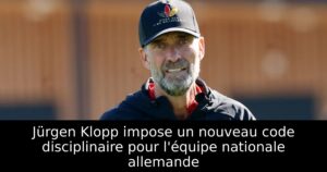 Jürgen Klopp impose un nouveau code disciplinaire pour l&rsquo;équipe nationale allemande