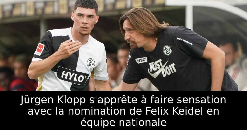 Jürgen Klopp s&rsquo;apprête à faire sensation avec la nomination de Felix Keidel en équipe nationale