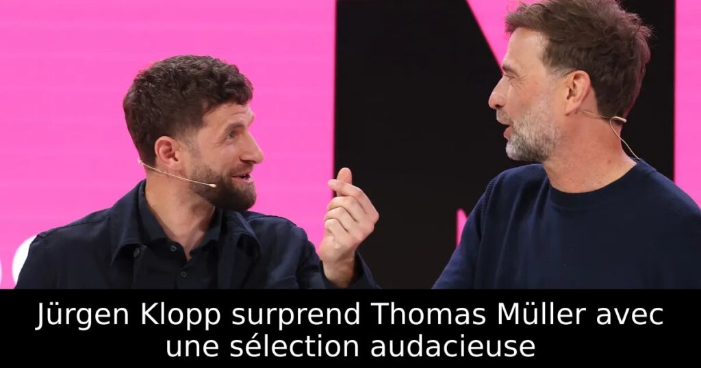 Jürgen Klopp surprend Thomas Müller avec une sélection audacieuse