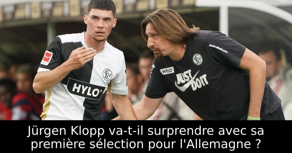 Jürgen Klopp va-t-il surprendre avec sa première sélection pour l&rsquo;Allemagne ?