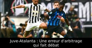 Juve-Atalanta : Une erreur d&rsquo;arbitrage qui fait débat