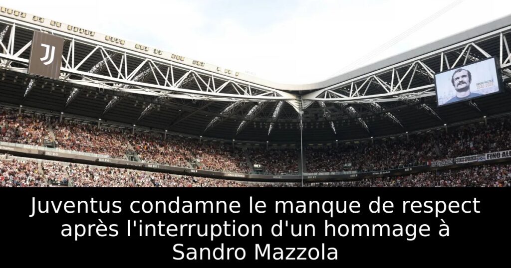 Juventus condamne le manque de respect après l&rsquo;interruption d&rsquo;un hommage à Sandro Mazzola