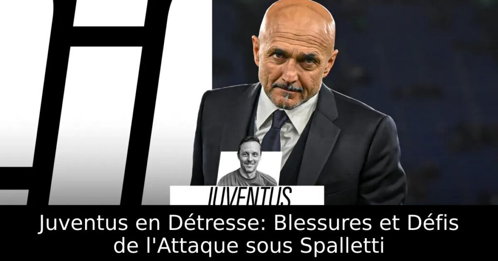Juventus en Détresse: Blessures et Défis de l&rsquo;Attaque sous Spalletti