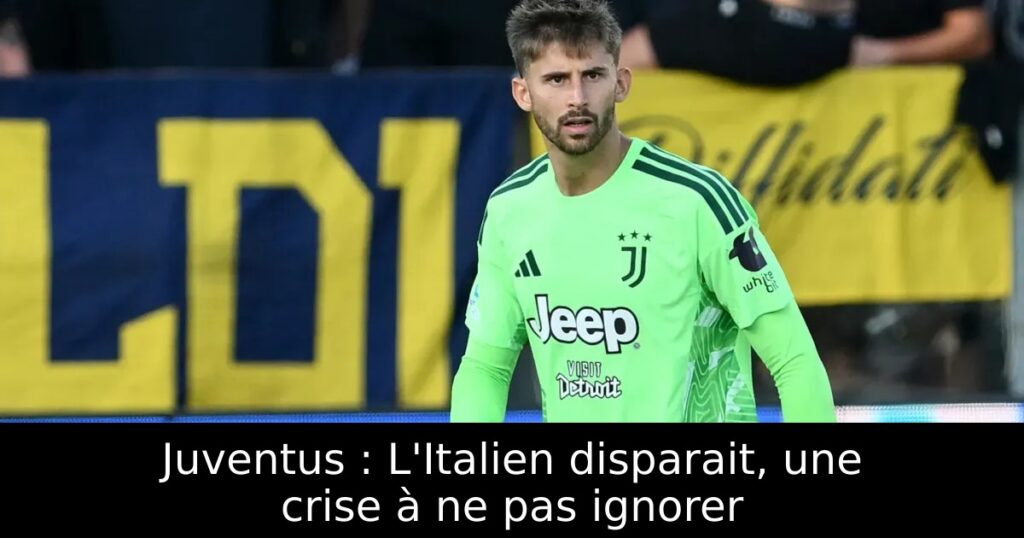 Juventus : L&rsquo;Italien disparait, une crise à ne pas ignorer