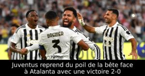 Juventus reprend du poil de la bête face à Atalanta avec une victoire 2-0
