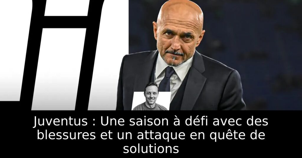 Juventus : Une saison à défi avec des blessures et un attaque en quête de solutions
