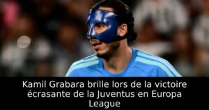 Kamil Grabara brille lors de la victoire écrasante de la Juventus en Europa League