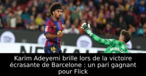 Karim Adeyemi brille lors de la victoire écrasante de Barcelone : un pari gagnant pour Flick