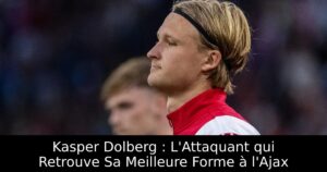 Kasper Dolberg : L&rsquo;Attaquant qui Retrouve Sa Meilleure Forme à l&rsquo;Ajax