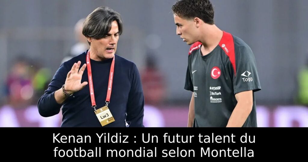 Kenan Yildiz : Un futur talent du football mondial selon Montella