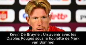 Kevin De Bruyne : Un avenir avec les Diables Rouges sous la houlette de Mark van Bommel