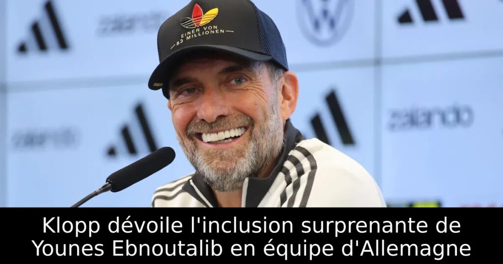 Klopp dévoile l&rsquo;inclusion surprenante de Younes Ebnoutalib en équipe d&rsquo;Allemagne