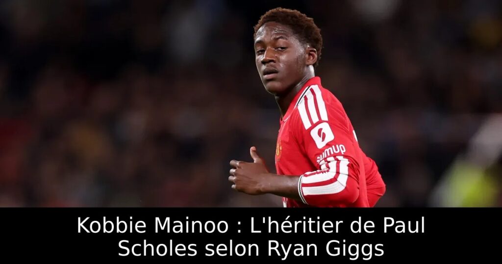 Kobbie Mainoo : L&rsquo;héritier de Paul Scholes selon Ryan Giggs