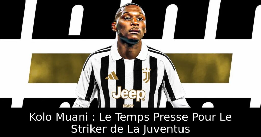 Kolo Muani : Le Temps Presse Pour Le Striker de La Juventus