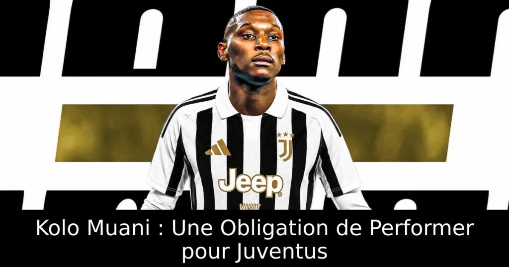 Kolo Muani : Une Obligation de Performer pour Juventus