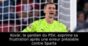 Kovár, le gardien du PSV, exprime sa frustration après une erreur préalable contre Sparta