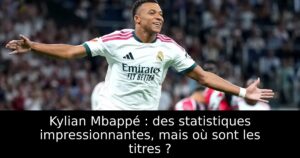 Kylian Mbappé : des statistiques impressionnantes, mais où sont les titres ?