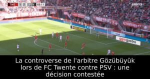 La controverse de l&rsquo;arbitre Gözübüyük lors de FC Twente contre PSV : une décision contestée