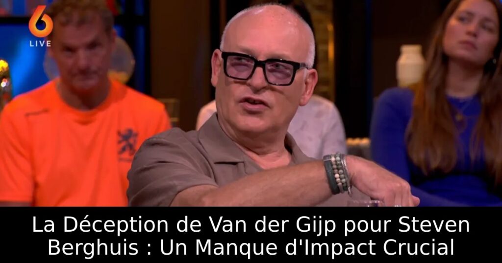 La Déception de Van der Gijp pour Steven Berghuis : Un Manque d&rsquo;Impact Crucial