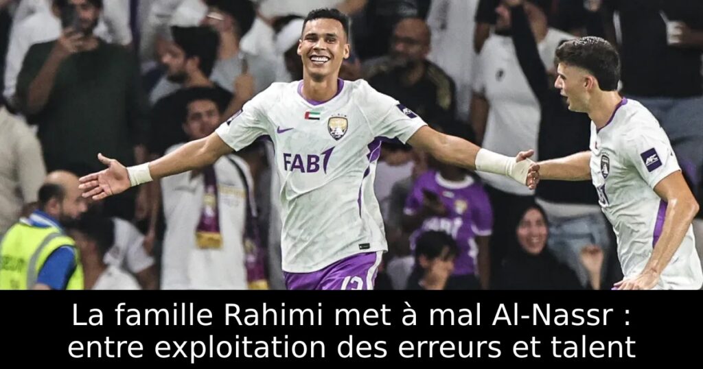 La famille Rahimi met à mal Al-Nassr : entre exploitation des erreurs et talent