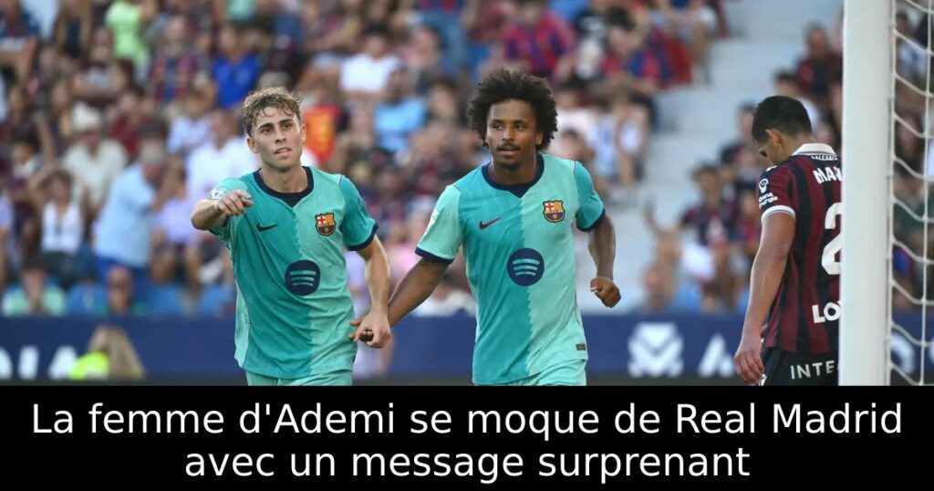 La femme d&rsquo;Ademi se moque de Real Madrid avec un message surprenant