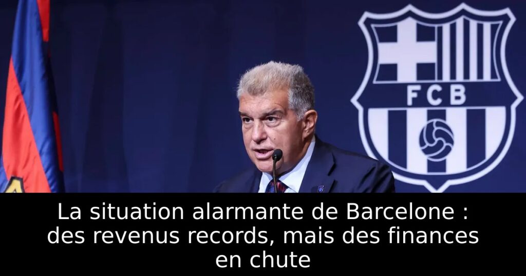 La situation alarmante de Barcelone : des revenus records, mais des finances en chute