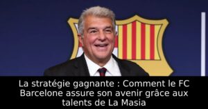 La stratégie gagnante : Comment le FC Barcelone assure son avenir grâce aux talents de La Masia