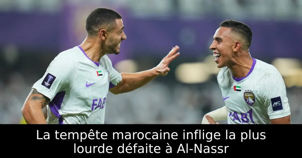 La tempête marocaine inflige la plus lourde défaite à Al-Nassr