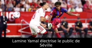 Lamine Yamal électrise le public de Séville
