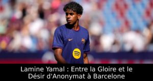 Lamine Yamal : Entre la Gloire et le Désir d&rsquo;Anonymat à Barcelone