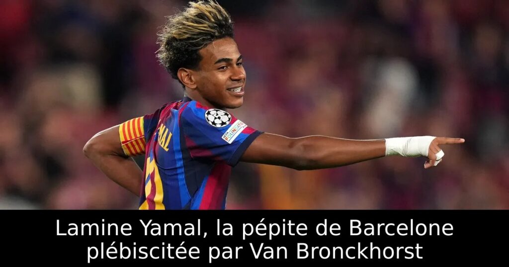 Lamine Yamal, la pépite de Barcelone plébiscitée par Van Bronckhorst