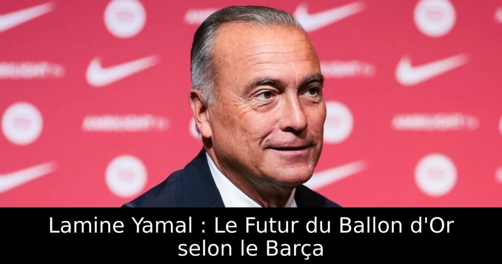 Lamine Yamal : Le Futur du Ballon d&rsquo;Or selon le Barça