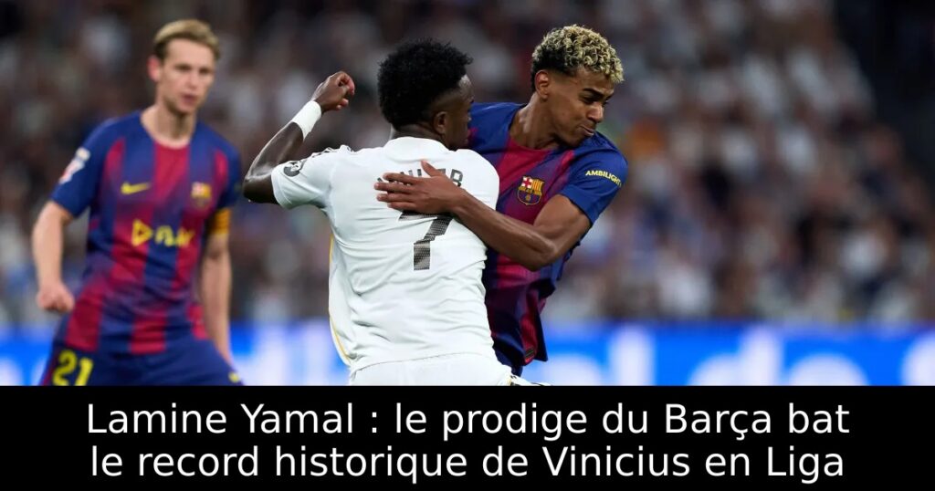 Lamine Yamal : le prodige du Barça bat le record historique de Vinicius en Liga