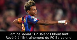 Lamine Yamal : Un Talent Éblouissant Révélé à l&rsquo;Entraînement du FC Barcelone