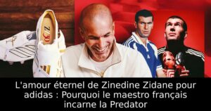 L&rsquo;amour éternel de Zinedine Zidane pour adidas : Pourquoi le maestro français incarne la Predator