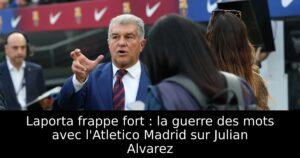 Laporta frappe fort : la guerre des mots avec l&rsquo;Atletico Madrid sur Julian Alvarez