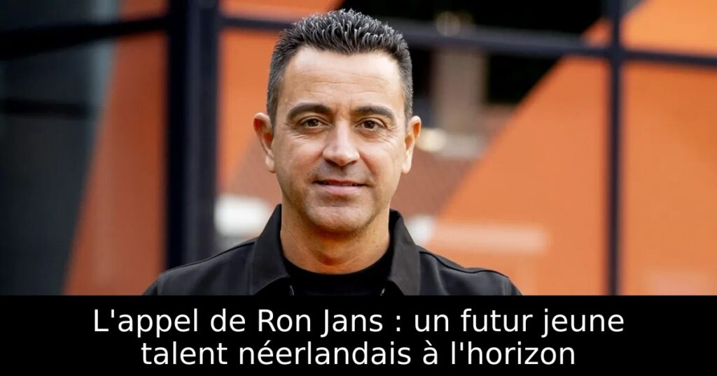 L&rsquo;appel de Ron Jans : un futur jeune talent néerlandais à l&rsquo;horizon