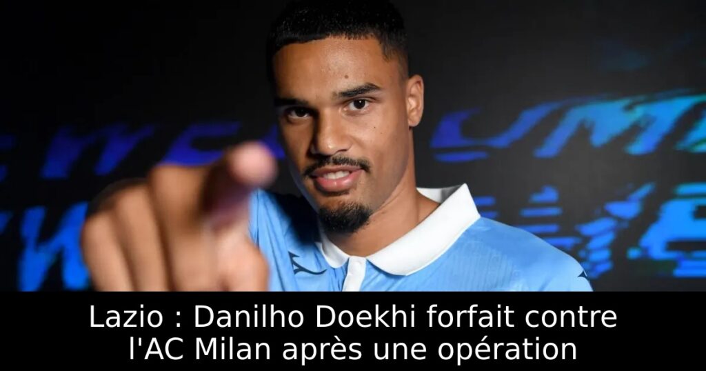 Lazio : Danilho Doekhi forfait contre l&rsquo;AC Milan après une opération