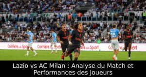 Lazio vs AC Milan : Analyse du Match et Performances des Joueurs