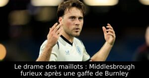 Le drame des maillots : Middlesbrough furieux après une gaffe de Burnley