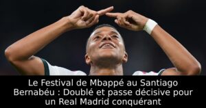 Le Festival de Mbappé au Santiago Bernabéu : Doublé et passe décisive pour un Real Madrid conquérant