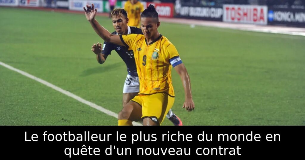 Le footballeur le plus riche du monde en quête d&rsquo;un nouveau contrat