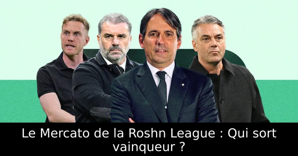 Le Mercato de la Roshn League : Qui sort vainqueur ?