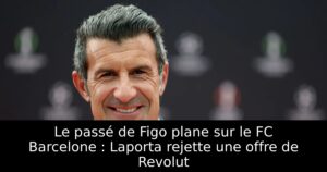 Le passé de Figo plane sur le FC Barcelone : Laporta rejette une offre de Revolut