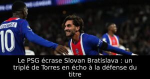 Le PSG écrase Slovan Bratislava : un triplé de Torres en écho à la défense du titre