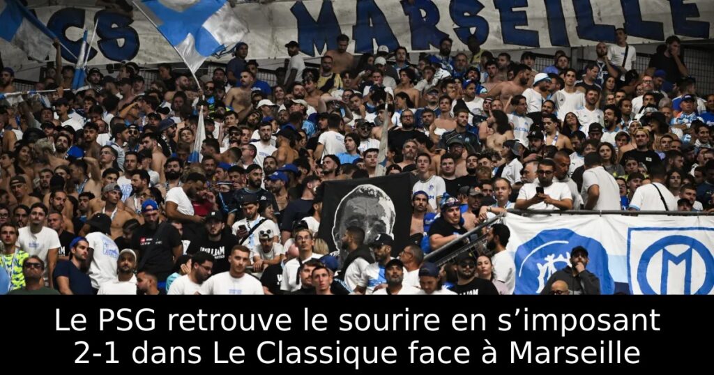 Le PSG retrouve le sourire en s’imposant 2-1 dans Le Classique face à Marseille
